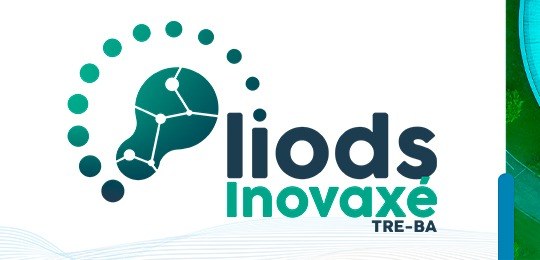 O LIODS Inovaxé objetiva auxiliar no aprimoramento das atividades do TRE-BA , por meio da difusã...